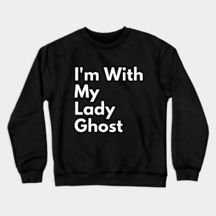 I'm With My Lady Ghost Halloween Crewneck Sweatshirt